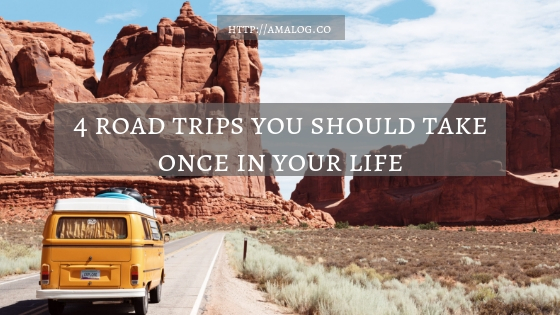 4 road trips you should take once in your life